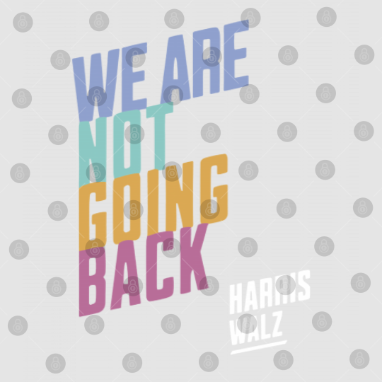 Discover Harris Walz We're Not Going Back, Harris Walz 2024 Digital Files