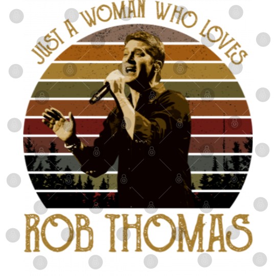 Discover Just a woman who loves Rob Thomas vintage Digital Files