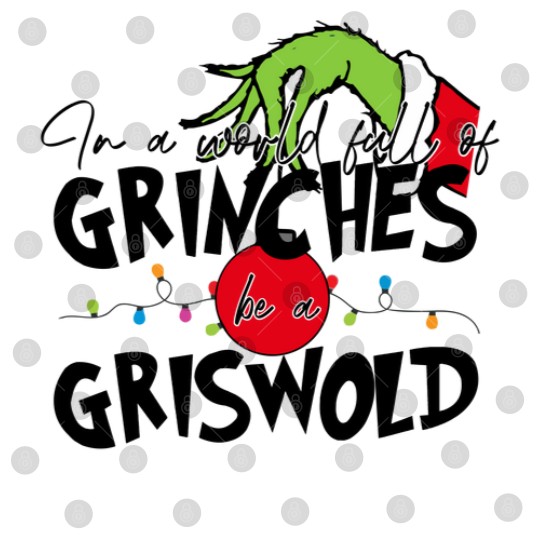 Discover In A World Full Of GrinchesS Be A Griswold Digital Files, Merry Christmas Digital Files