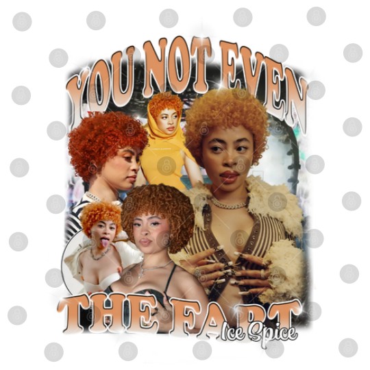 Discover Ice Spice, You Not Even The Fart, Gift Meme Funny Digital Files