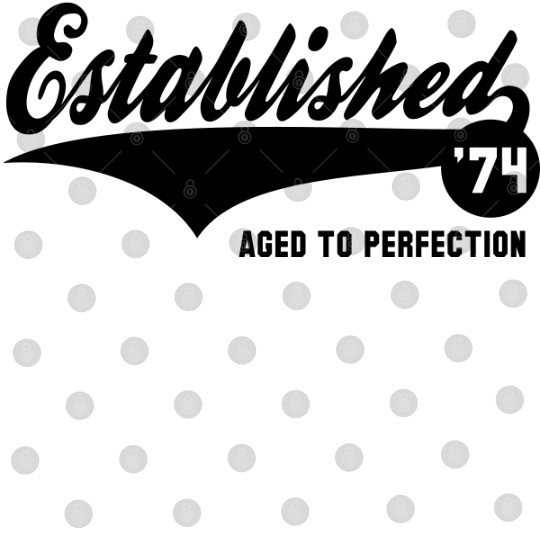 Discover Established 1974 - Birthday Anniversaire Design Digital Files