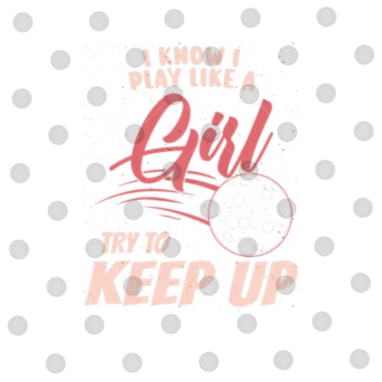 Discover I Know I Play Like A Girl Try To Keep Up - Digital Files