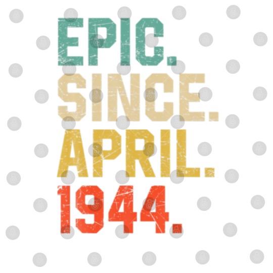 Discover Epic Since April 1944 Men Women Vintage 78Th Birth Digital Files