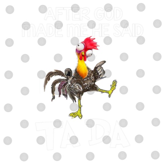 Discover After God Made Me He Said Ta Da Chicken Funny Digital Files