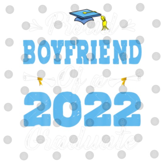 Discover Proud Boyfriend Of A Class Of 2022 Graduate Senior Digital Files