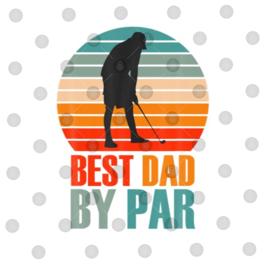 Discover Best Dad By Par For Golf Daddy Loves Golfing Desig Digital Files