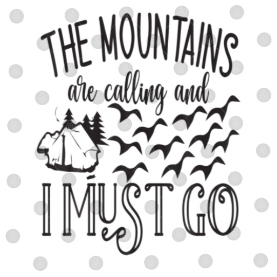 Discover The Mountains Are Calling And I Must Go Travel Nat Digital Files