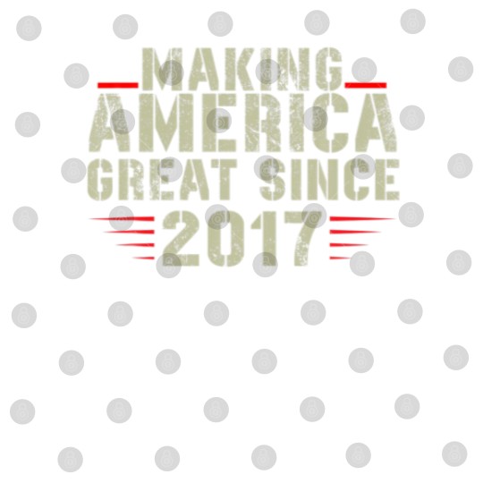 Discover Funny Making America Great Since 2017 Design, 5Th Digital Files