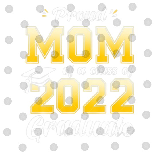 Discover Proud Mom Of A Class Of 2022 Graduate Mommy Senior Digital Files