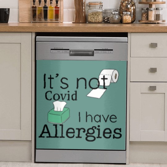 Discover It's Not Covid, I have Allergies, Funny Dish Washer Covers Dish Washer Covers