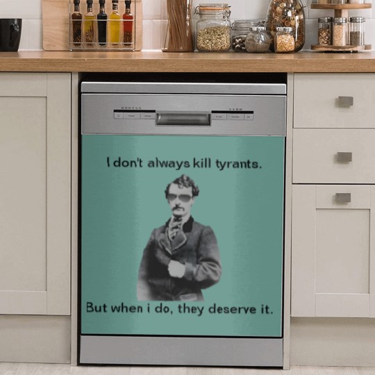 Discover John Wilkes Booth - They deserve it Dish Washer Covers