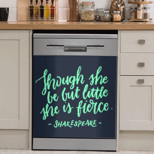 Discover Fierce Quote Dish Washer Covers Though She Be But Little She Is Fierce Shakespeare