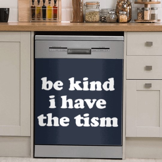Discover Be Kind I Have The Tism Dish Washer Covers