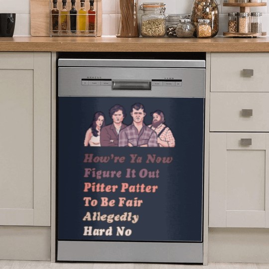 Discover How're Ya Now, Figure It Out, Pitter Patter, To Be Fair, Allegedly, Hard No - Letterkenny Parody - Letterkenny Quote - Dish Washer Covers