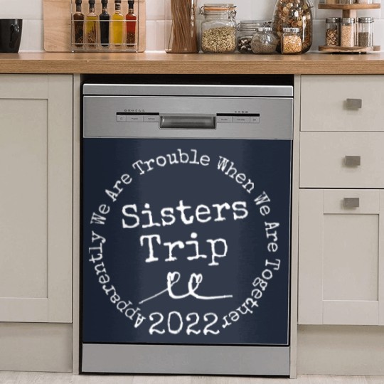 Discover Sisters Trip 2022 - Sisters Trip 2022 - Dish Washer Covers