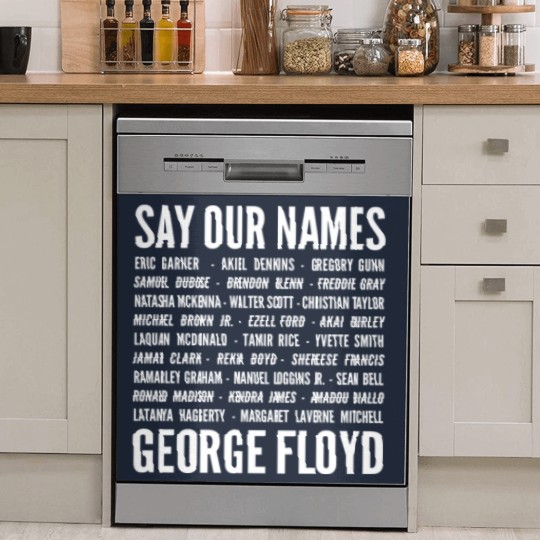 Discover Say Our Name George Floyd - Black Lives Matter BLM - Say Our Name - Dish Washer Covers