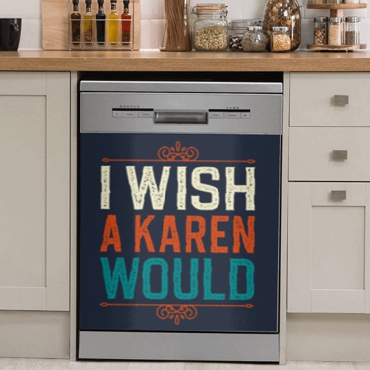Discover I Wish A Karen Would Dish Washer Covers