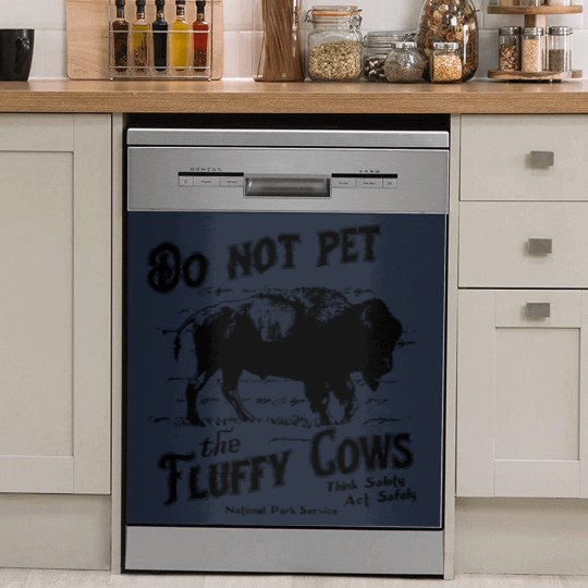 Discover Do Not Pet The Fluffy Cows Think Safety Act Safely YStone National Park Dish Washer Covers