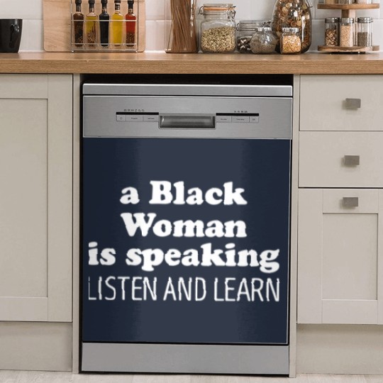 Discover A Black Woman Is Speaking Listen And Learn Dish Washer Covers