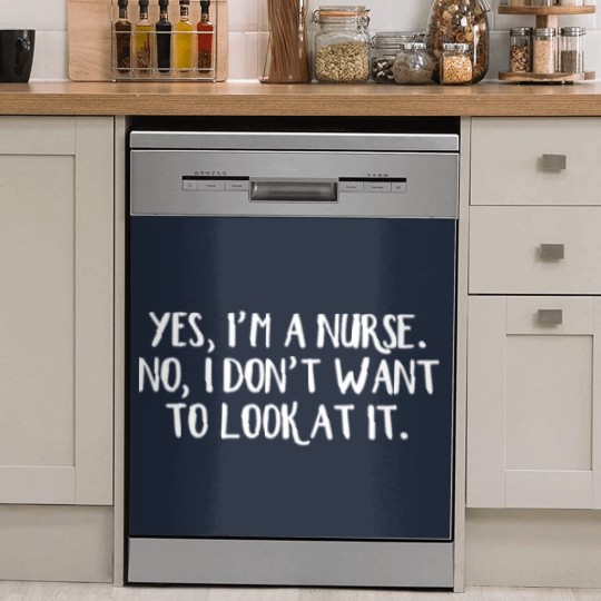 Discover Yes I'm a nurse No I don't want to look at it Dish Washer Covers
