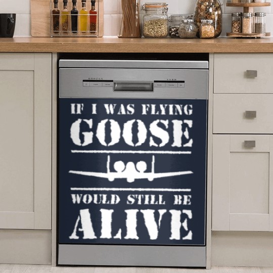 Discover If i was flying Goose would still be alive Dish Washer Covers
