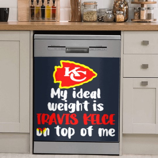 Discover Chiefs My Ideal Weight Is Travis Kelce On Top Of Me Dish Washer Covers