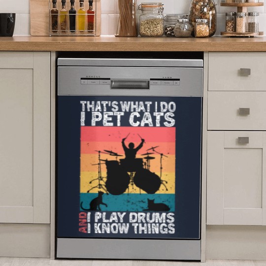 Discover That's What I Do I Pet Cats I Play Drums & I Know Things Dish Washer Covers