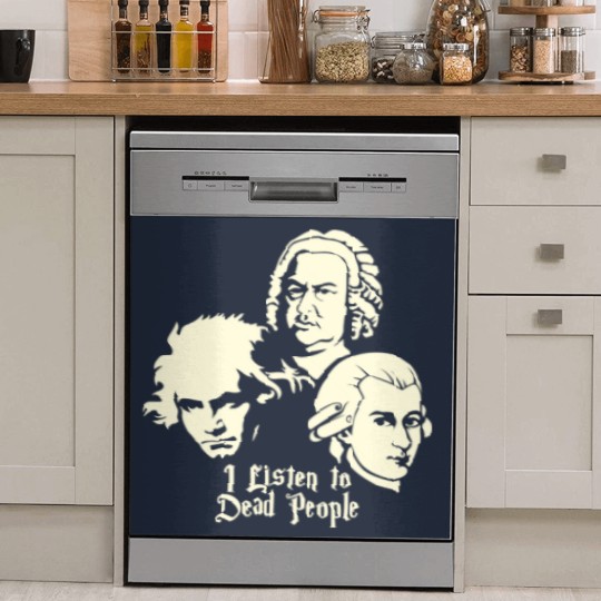 Discover I Listen To Dead People Beethoven Bach Mozart Dish Washer Covers