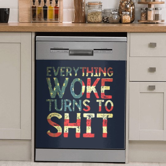 Discover Everything woke turns to shit New version 2022 - Everything Woke Turns To Shit - Dish Washer Covers