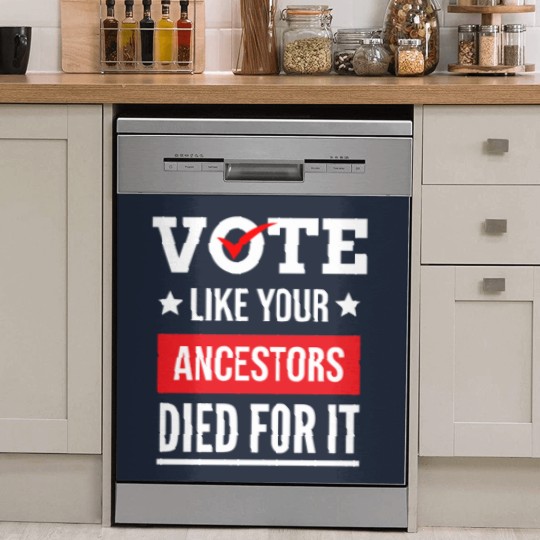 Discover Vote Like Your Ancestors Died For It Classic(17) Dish Washer Covers