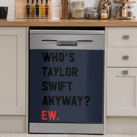 Discover Taylorr Swifts Dish Washer Covers, Who's Taylorr Swifts Anyway ew, Perfect Gift For any Taylorr Swifts version