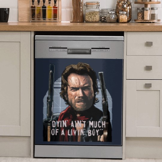 Discover Clint Eastwood -The Outlaw Josey Wales - Dyin_ Ain_t Much Of A Livin_ Dish Washer Covers