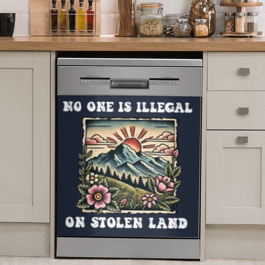 Discover No One Is Illegal On Stolen Land Dish Washer Covers, Support Immigrants Dish Washer Covers