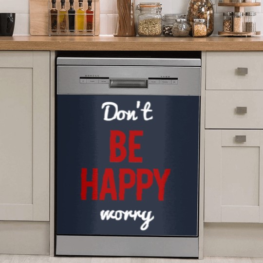 Discover Don't Worry Be Happy or Don't Be Happy Worry Dish Washer Covers