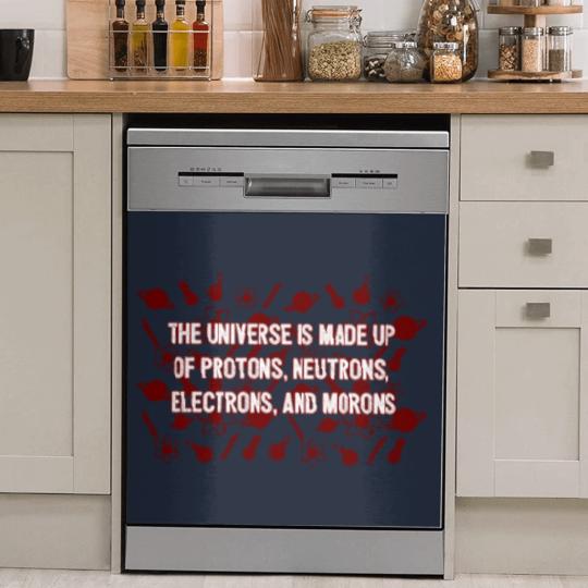 Discover Universe Made Up Of Protons Electrons And Morons Dish Washer Covers
