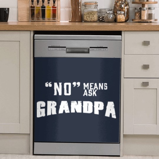 Discover GRANDPA - NO MEANS ASK GRANDPA Dish Washer Covers
