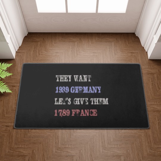 Discover They Want 1939 Germany, Let's Give Them 1789 France Doormats, political Doormats, Resist Doormats, anti trump Doormats