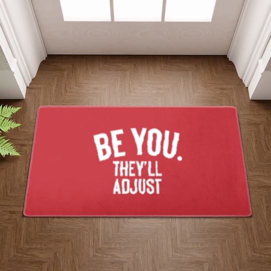 Discover Be You They Ll Adjust Doormats Doormats Doormats Pullo Doormats
