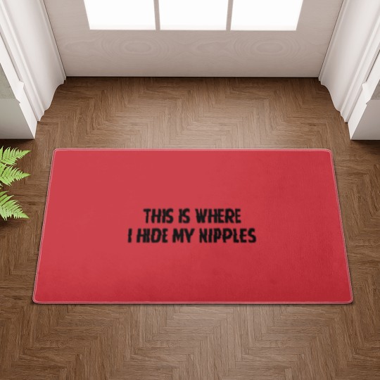 Discover This Is Where I Hide My Nipples Doormats