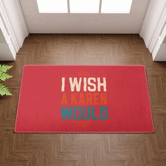 Discover I Wish A Karen Would Doormats