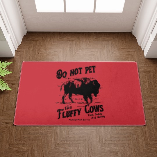 Discover Do Not Pet The Fluffy Cows Think Safety Act Safely YStone National Park Doormats