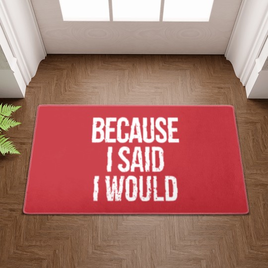 Discover Because I Said I Would Doormats