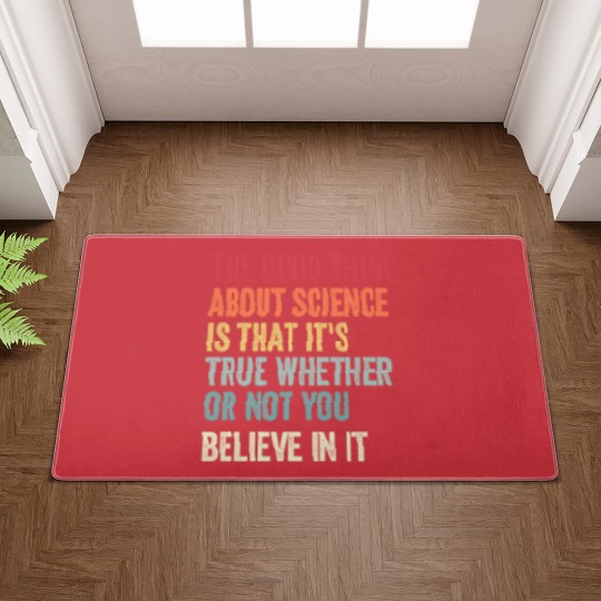 Discover the good thing about science is that it's true whether or not you believe in it Doormats