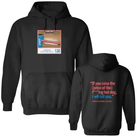 Discover 1.50 Costco Hot Dog & Soda Combo With Quote Double Sided Hoodies, Hot Dog Double Sided Hoodies