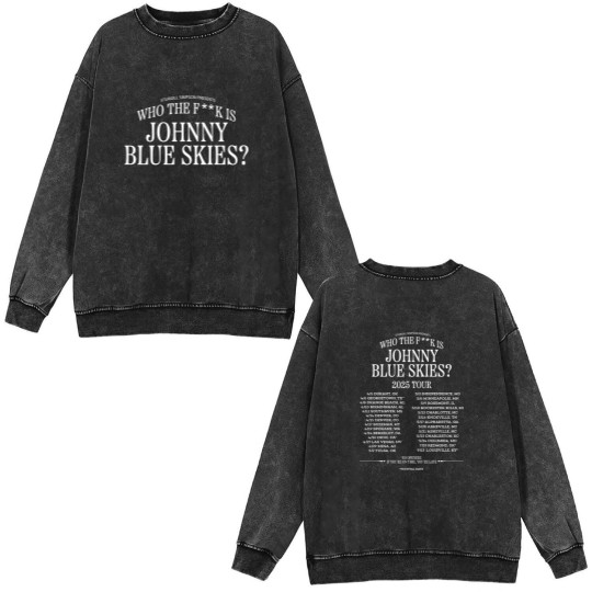 Discover Sturgill Simpson Who The F  k Is Johnny Blue Skies Tour 2025 Dates Double Sided Mineral Wash Sweatshirts