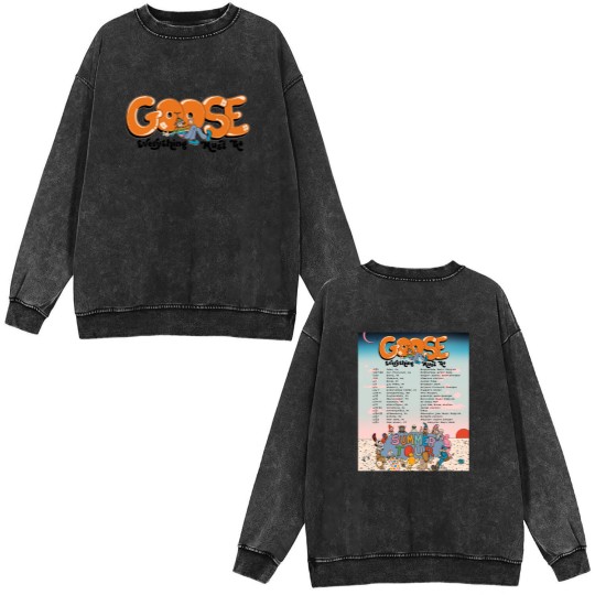 Discover Goose Band Everything Must Go Summer Tour 2025 Dates List Double Sided Mineral Wash Sweatshirts