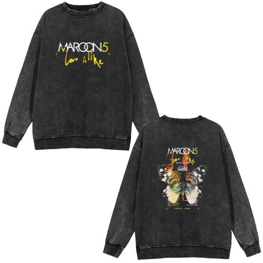 Discover HOT!!! Maroon 5 Love Is Like 2025 US Fall Tour Cities Dates Two Sided Double Sided Mineral Wash Sweatshirts