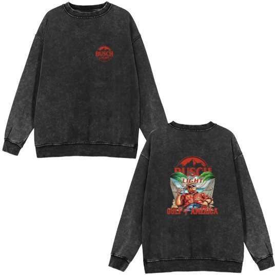 Discover Gulf Of America Beer Double Sided Mineral Wash Sweatshirts Vintage Trump BuschLight Double Sided Mineral Wash Sweatshirts