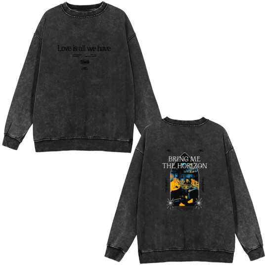 Discover Bring Me The Horizon Love Is All We Have Double Sided Mineral Wash Sweatshirts