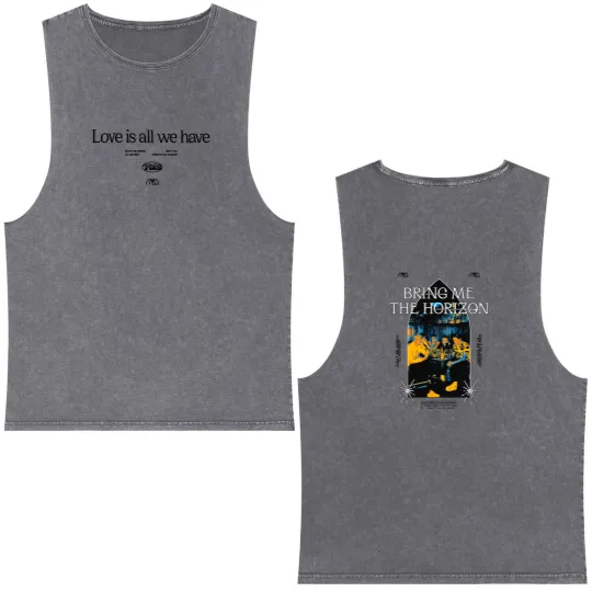 Discover Bring Me The Horizon Love Is All We Have Double Sided Mineral Wash Tank Tops